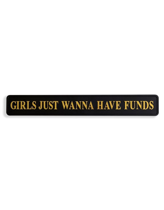 Girls Just Wanna Have Funds Wall Sign - EMPORIUM WORTHING