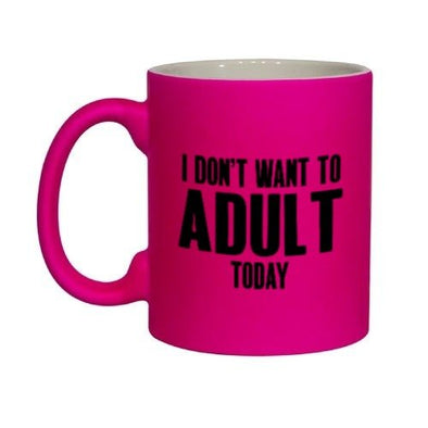 I Dont Want To Adult Today Mug - EMPORIUM WORTHING