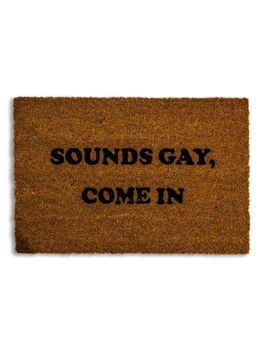 "Sounds Gay, Come In" Doormat - EMPORIUM WORTHING