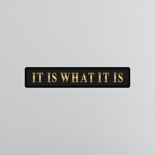 Black & Gold "It Is What It Is" Wall Sign - EMPORIUM WORTHING