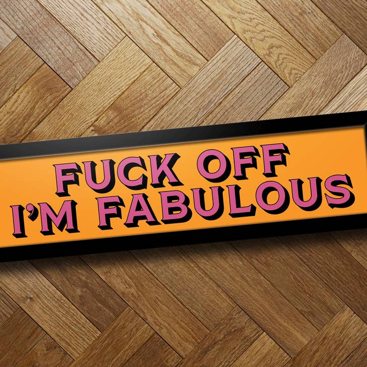 Fuck Off I'm Fabulous Print - Black Framed Print - EMPORIUM WORTHING