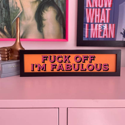 Fuck Off I'm Fabulous Print - Black Framed Print - EMPORIUM WORTHING