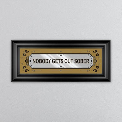 Large Mirrored 'Nobody Gets Out Sober' Wall Sign - EMPORIUM WORTHING
