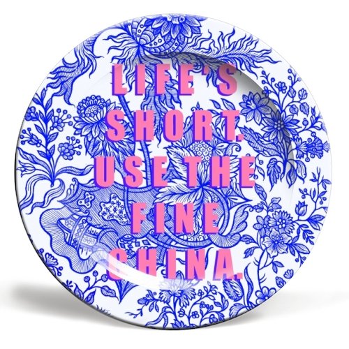 'LIFE'S SHORT. USE THE FINE CHINA' 8" Plate - EMPORIUM WORTHING