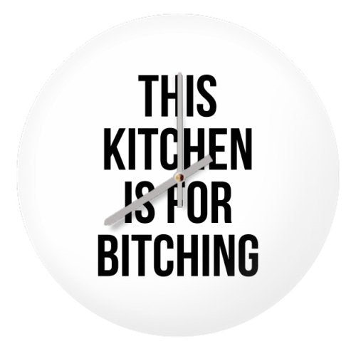 'This Kitchen Is For Bitching' Clock - EMPORIUM WORTHING